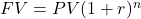 FV=PV(1+r)^n