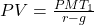 PV=\frac{PMT_1}{r-g}